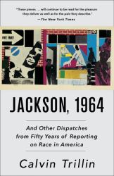 Jackson 1964 : And Other Dispatches from Fifty Years of Reporting on Race in America