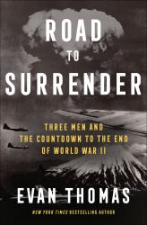 Road to Surrender : Three Men and the Countdown to the End of World War II