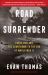 Road to Surrender : Three Men and the Countdown to the End of World War II