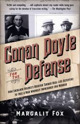 Conan Doyle for the Defense : How Sherlock Holmes's Creator Turned Real-Life Detective and Freed a Man Wrongly Imprisoned for Murder