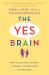 The Yes Brain : How to Cultivate Courage, Curiosity, and Resilience in Your Child