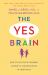 The Yes Brain : How to Cultivate Courage, Curiosity, and Resilience in Your Child