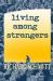 Living among Strangers : A Collection of Short Stories