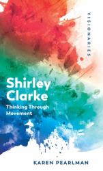 Shirley Clarke : Thinking Through Movement