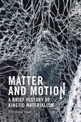 Matter and Motion : A Brief History of Kinetic Materialism