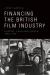 Financing the British Film Industry : Capital, Cash and Quota, 1896-1945