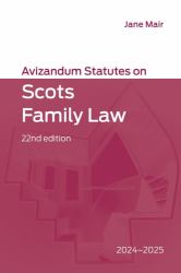 Avizandum Statutes on Scots Family Law : 2024-2025, 22nd Edition