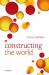 Constructing the World