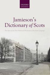 Jamieson's Dictionary of Scots : The Story of the First Historical Dictionary of the Scots Language