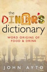 The Diner's Dictionary : Word Origins of Food and Drink