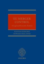 EU Merger Control : An Economic and Legal Analysis