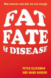 Fat, Fate, and Disease : Why Exercise and Diet Are Not Enough