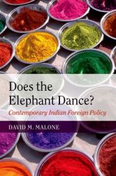 Does the Elephant Dance? : Contemporary Indian Foreign Policy