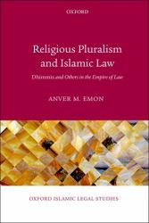 Religious Pluralism and Islamic Law : Dhimmis and Others in the Empire of Law