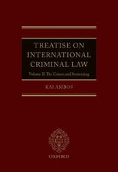 Treatise on International Criminal Law Vol. II : Volume II: the Crimes and Sentencing