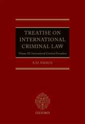 Treatise on International Criminal Law Vol. III : Volume III: International Criminal Procedure