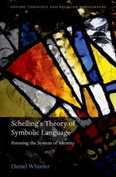 Schelling's Theory of Symbolic Language : Forming the System of Identity