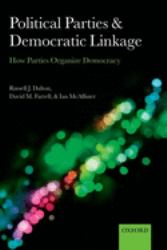 Political Parties and Democratic Linkage : How Parties Organize Democracy