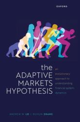 The Adaptive Markets Hypothesis : An Evolutionary Approach to Understanding Financial System Dynamics