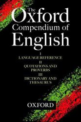 The Oxford Compendium of English : Oxford Language Reference, Oxford Quotations and Proverbs, Oxford Dictionary and Thesaurus