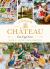 A Taste of the Château : Master the Art of Seasonal Celebrations with over 100 Delicious Recipes, Beautiful Crafts and Inspiring Gardening Projects