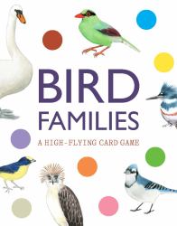 Bird Families : A High-Flying Card Game