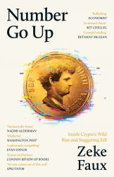 Number Go Up : Inside Crypto's Wild Rise and Staggering Fall