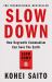 Slow Down : How Degrowth Communism Can Save the Earth