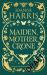 Maiden, Mother, Crone : Collecting the Critically Acclaimed Novellas a Pocketful of Crows, the Blue Salt Road and Orfeia