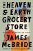 The Heaven and Earth Grocery Store : A Novel