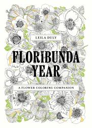 Floribunda Year : A Flower Coloring Companion