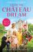 Living the Château Dream : As Seen on the Hit Channel 4 Show Escape to the Château