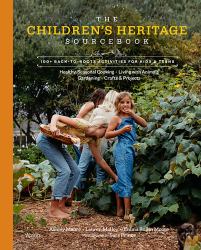 The Children's Heritage Sourcebook : 100+ Back-To-Roots Activities for Kids and Teens