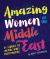 Amazing Women of the Middle East : 25 Stories to Inspire Girls Everywhere