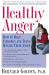 Healthy Anger: How to Help Children and Teens Manage Their Anger