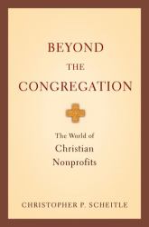 Beyond the Congregation : The World of Christian Nonprofits