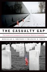 Casualty Gap: The Causes and Consequences of American Wartime Inequalities