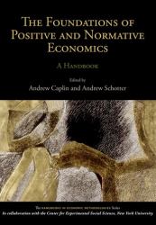 The Foundations of Positive and Normative Economics : A Handbook