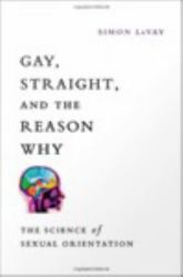 Gay, Straight, and the Reason Why:The Science of Sexual Orientation