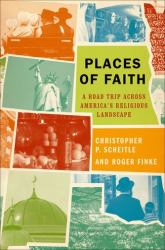 Places of Faith : A Road Trip Across America's Religious Landscape