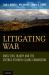 Litigating War : Mass Civil Injury and the Eritrea-Ethiopia Claims Commission