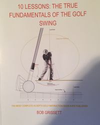 10 Lessons : The True Fundamentals of the Golf Swing