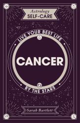 Astrology Self-Care: Cancer : Live Your Best Life by the Stars