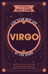 Astrology Self-Care: Virgo : Live Your Best Life by the Stars