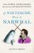 If Nietzsche Were a Narwhal : What Animal Intelligence Reveals about Human Stupidity