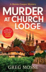 Murder at Church Lodge : The First in an Absolutely Gripping New Small Village Cosy Crime Series