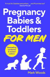 Pregnancy, Babies and Toddlers for Men