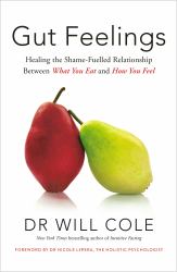 Gut Feelings : Healing the Shame-Fuelled Relationship Between What You Eat and How You Feel