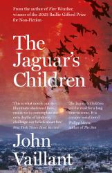 The Jaguar's Children : The Remarkable Novel from the Winner of the 2023 Baillie Gifford Prize