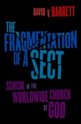 The Fragmentation of a Sect : Schism in the Worldwide Church of God